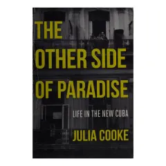 Coperta cărții The other side of paradise: life in the new Cuba