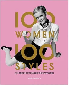 Coperta cărții 100 women, 100 styles: the women who changed the way we look