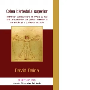 Coperta cărții Calea barbatului superior. Indrumar spiritual care te invata sa faci fata provocarilor din partea femeilor, a serviciului si a dorintelor sexuale