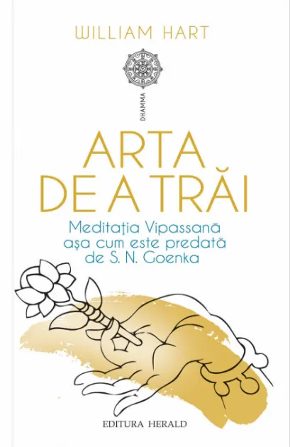 Coperta cărții Arta de a trai. Meditatia Vipassana asa cum este predata de S.N. Goenka