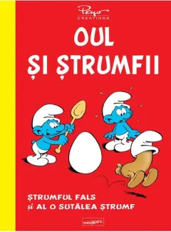 Coperta cărții Oul si strumfii. Strumful fals si Al o sutalea strumf - Pierre Culliford Peyo, Yvan Delporte