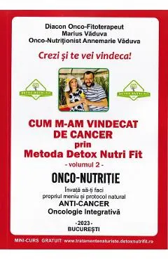 Coperta cărții Cum m-am vindecat de cancer prin metoda Detox Nutri Fit Vol.2 Ed.4 - Marius Vaduva, Annemarie Vaduva