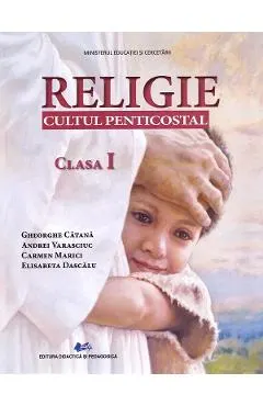 Coperta cărții Religie. Cultul penticostal - Clasa 1 - Manual - Gheorghe Catana, Andrei Varasciuc, Carmen Marici, Elisabeta Dascalu
