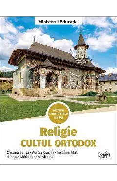 Coperta cărții Religie. Cultul ortodox - Clasa 7 - Manual - Cristina Benga, Aurora Ciachir, Niculina Filat, Mihaela Ghitiu, Ioana Niculae