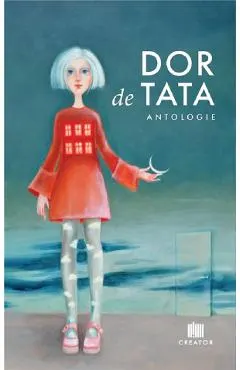 Coperta cărții Dor de tata - Anca Predescu, Ioana Chicet-Macoveiciuc, Lilia Cozari, Ioana Ifrose