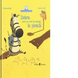 Coperta cărții Zebra care nu voia să meargă la școală