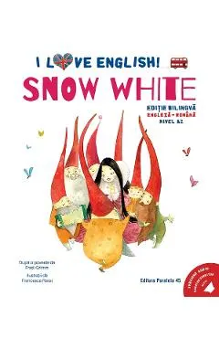 Coperta cărții I Love English. Snow White. Ed. bilingva engleza-romana. Nivel A2 - Fratii Grim