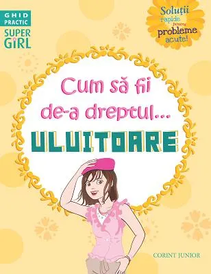 Coperta cărții Cum să fii de-a dreptul... uluitoare