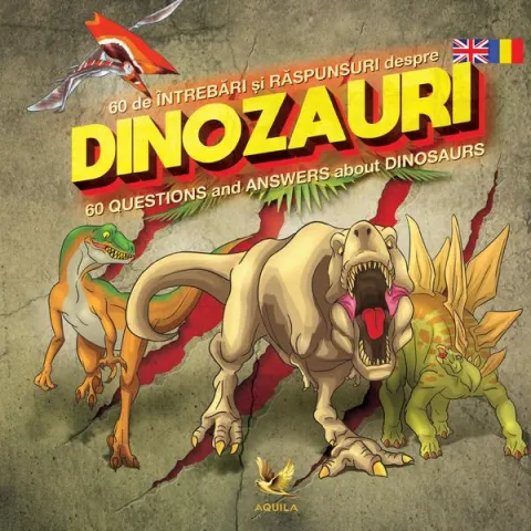 Coperta cărții 60 de întrebări și răspunsuri despre dinozauri / 60 Questions and Answers about Dinosaurs