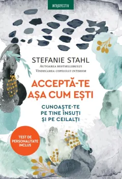 Coperta cărții Accepta-te asa cum esti. Cunoaste-te pe tine insuti si pe ceilalti