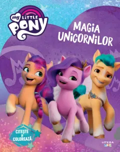 Coperta cărții My Little Pony. Magia unicornilor. Citeste si coloreaza