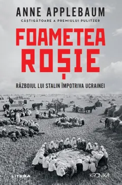 Coperta cărții Foametea rosie. Razboiul lui Stalin impotriva Ucrainei