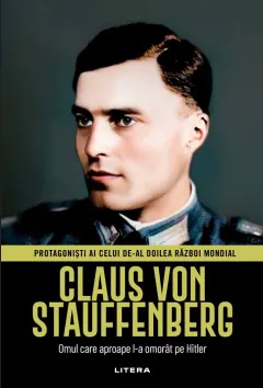 Coperta cărții Claus von Stauffenberg. Volumul 33. Protagonisti ai celui de-al Doilea Razboi Mondial