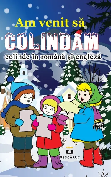 Coperta cărții Am venit să colindăm. Colinde în română și engleză