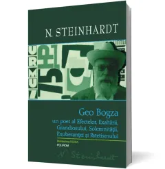 Coperta cărții Geo Bogza. Un poet al Efectelor, Exaltării, Grandiosului, Solemnității, Exuberanței și Patetismului