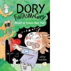 Coperta cărții Dory Fantasmagory. Nu pot să trăiesc fără tine! (Vol. 6)