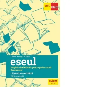 Coperta cărții Eseul. Pregatire individuala pentru proba scrisa. Bacalaureat. Limba romana (editie revizuita)