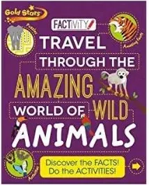 Coperta cărții Gold Star Factivity Travel Through the Amazing World of Wild Animals