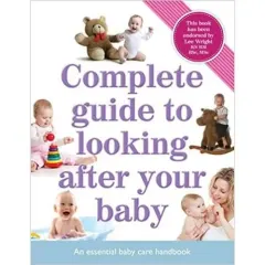 Coperta cărții Complete Guide to Looking After Your Baby