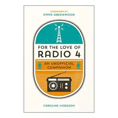 Coperta cărții For the Love of Radio 4