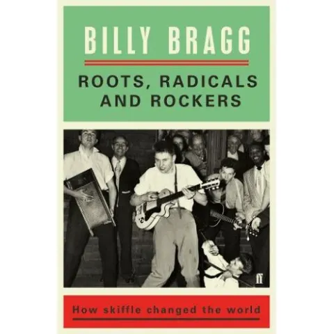 Coperta cărții Roots, Radicals and Rockers: How Skiffle Changed the World