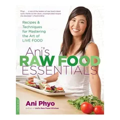 Coperta cărții Ani's Raw Food Essentials: Recipes and Techniques for Mastering the Art of Live Food