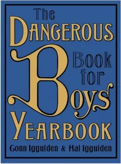 Coperta cărții The Dangerous Book for Boys Yearbook