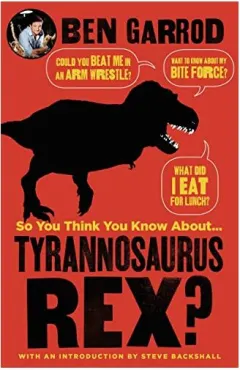 Coperta cărții So You Think You Know about Tyrannosaurus Rex?