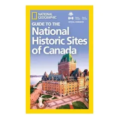 Coperta cărții National Geographic Guide to the National Historic Sites of Canada, National Geographic