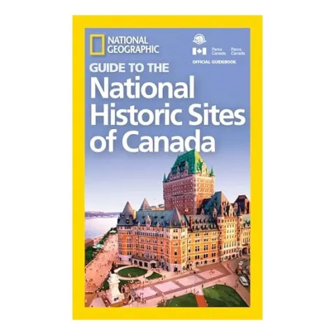 Coperta cărții National Geographic Guide to the National Historic Sites of Canada, National Geographic
