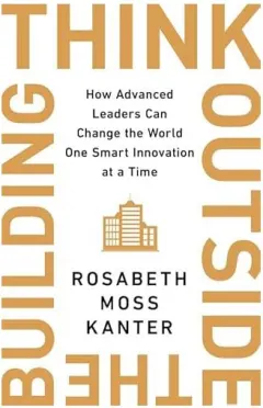 Coperta cărții Think Outside the Building, Rosabeth Moss Kanter