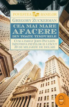 Coperta cărții Cea mai mare afacere din toate timpurile. Cum a pariat John Paulson împotriva piețelor și a făcut 20 de miliarde de dolari (epub)