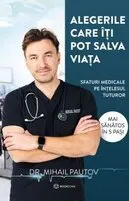 Coperta cărții Alegerile care îți pot salva viața. Sfaturi medicale pe înțelesul tuturor