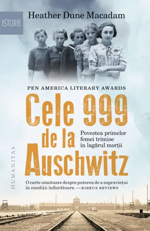 Coperta cărții Cele 999 de la Auschwitz. Povestea primelor femei trimise în lagărul morții