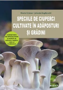 Coperta cărții Speciile de ciuperci cultivate in adaposturi si gradini