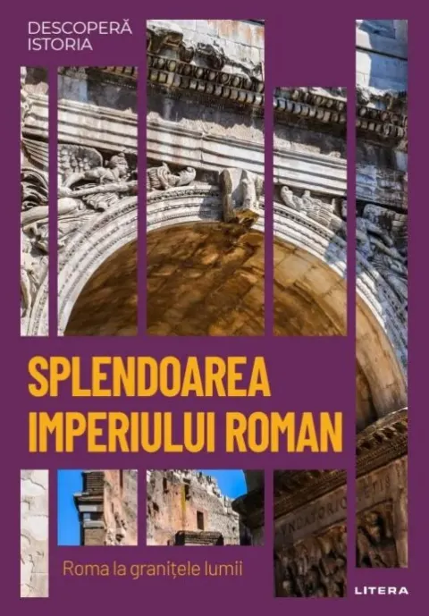 Coperta cărții Descoperă istoria. Splendoarea Imperiului Roman