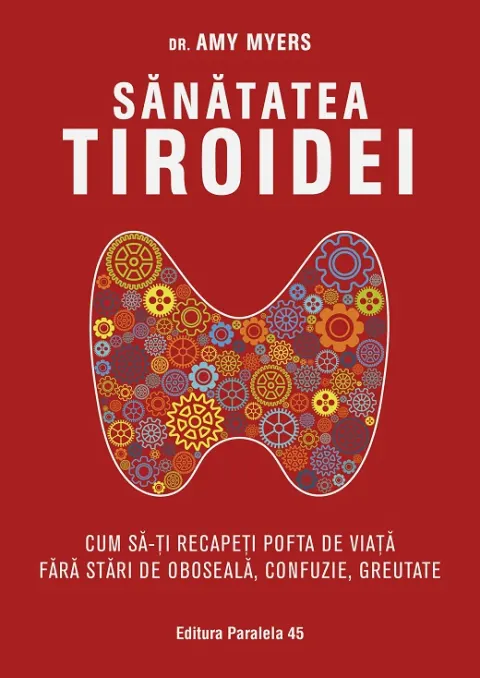 Coperta cărții Sănătatea tiroidei. Cum să-ți recapeți pofta de viață fără stări de oboseală, confuzie, greutate