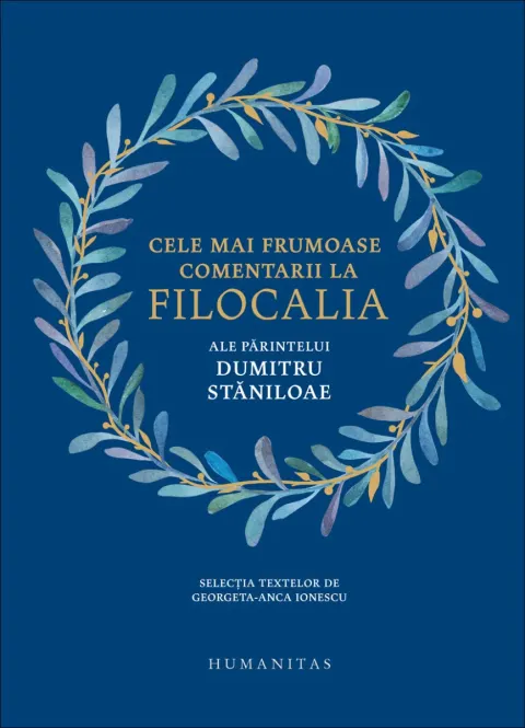 Coperta cărții Cele mai frumoase comentarii la Filocalia ale Părintelui Dumitru Stăniloae
