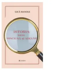Coperta cărții Istoria: intre minciuna si adevar