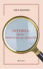 Coperta cărții Istoria: intre minciuna si adevar
