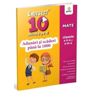 Coperta cărții Exersez 10 minute pe zi! Adunari si scaderi pana la 1000, clasele II-III