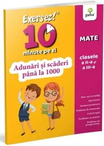 Coperta cărții Exersez 10 minute pe zi! Adunari si scaderi pana la 1000, clasele II-III