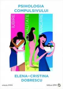 Coperta cărții Psihologia compulsivului. Iubire, sexualitate, mancare