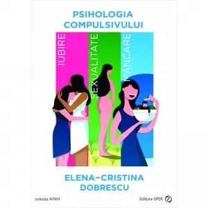Coperta cărții Psihologia compulsivului. Iubire, sexualitate, mancare