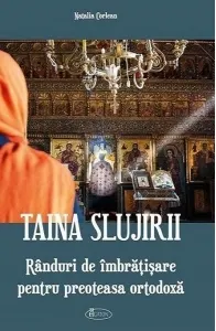 Coperta cărții Taina slujirii. Randuri de imbratisare pentru preoteasa ortodoxa