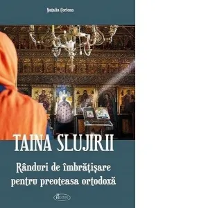 Coperta cărții Taina slujirii. Randuri de imbratisare pentru preoteasa ortodoxa