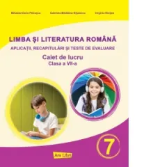 Coperta cărții Limba si literatura romana pentru clasa a VII-a. Aplicatii, recapitulari si teste de evaluare