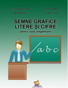 Coperta cărții Semne grafice. Litere si cifre pentru clasa pregatitoare