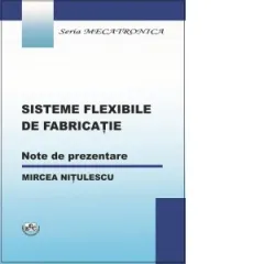 Coperta cărții Sisteme flexibile de fabricatie. Note de prezentare