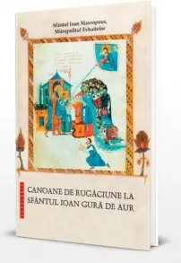 Coperta cărții Canoane de rugaciune la Sfantul Ioan Gura de Aur